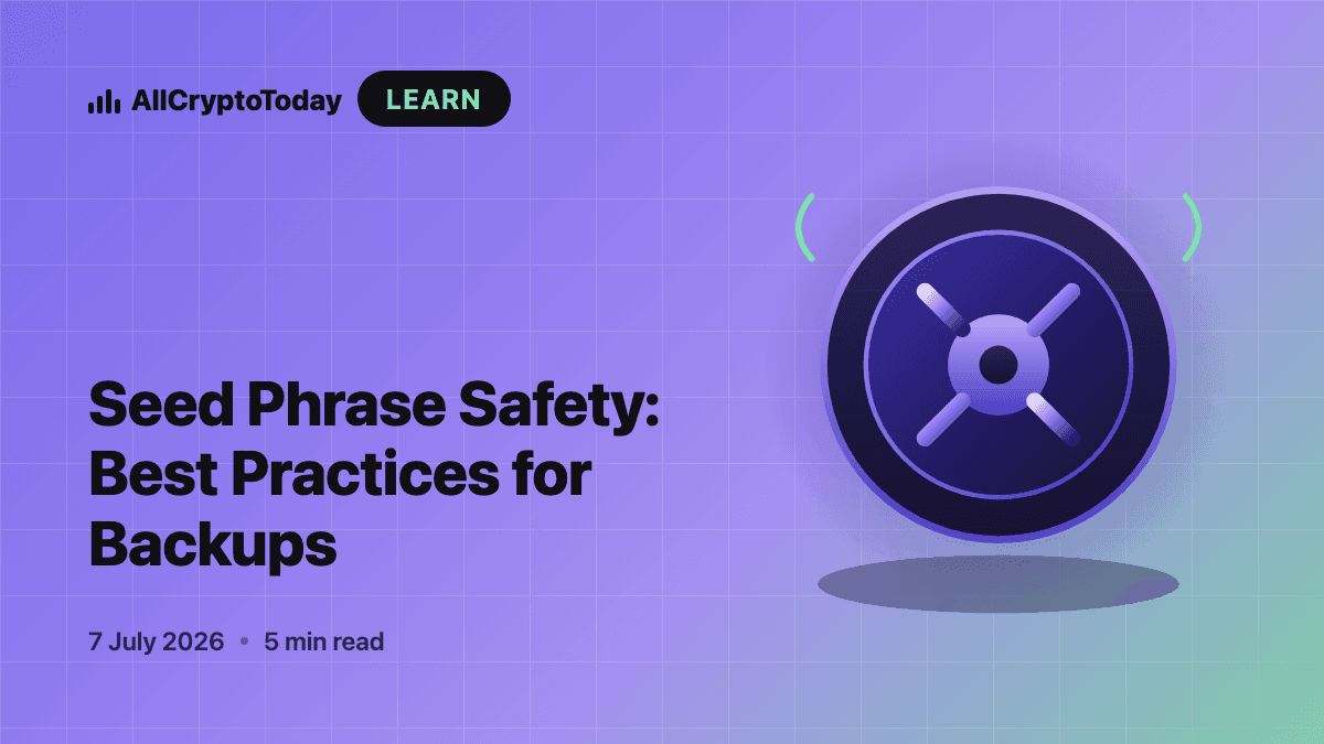 Seed Phrase Safety: Best Practices for Backups