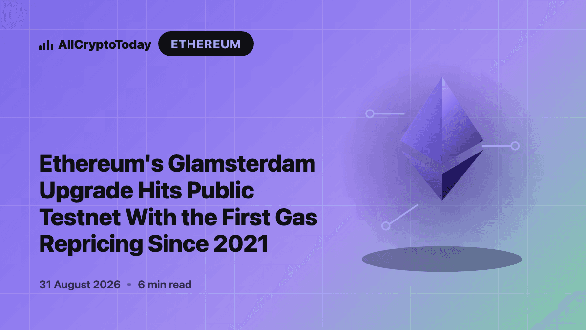 Ethereum's Glamsterdam Upgrade Hits Public Testnet With the First Gas Repricing Since 2021